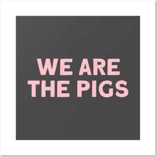 We Are The Pigs, pink Posters and Art